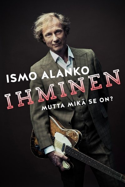 Ismo Alanko: Ihminen, mutta mikä se on?