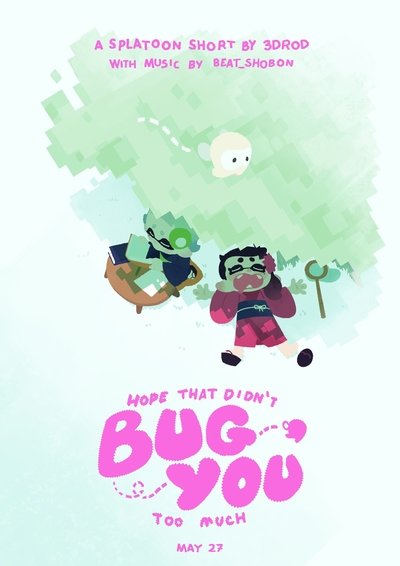 Hope That Didn't Bug You Too Much