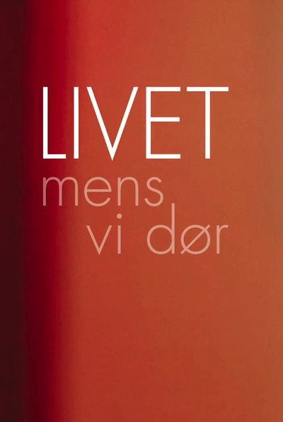 Livet mens vi dør