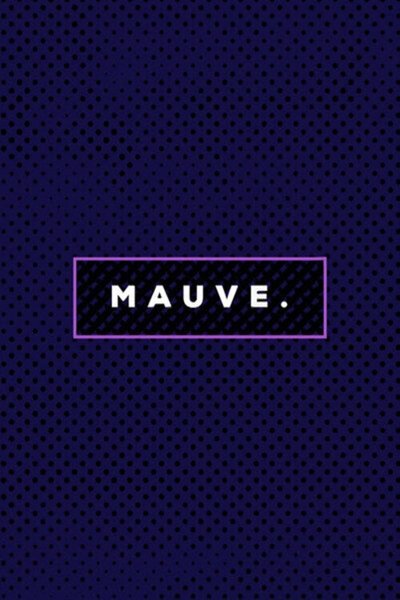 MAUVE.