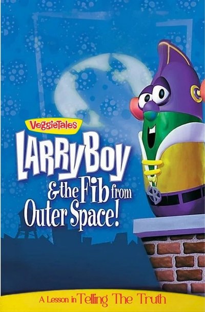 VeggieTales: LarryBoy & the Fib from Outer Space!