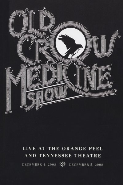 Old Crow Medicine Show: Live At The Orange Peel And Tennessee Theatre