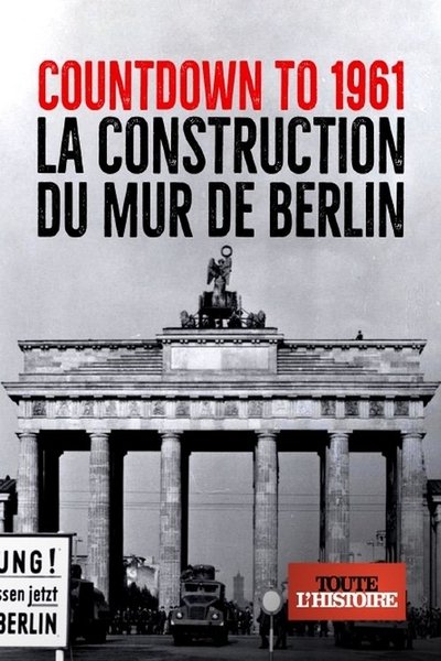 Countdown to 1961 : La construction du mur de Berlin