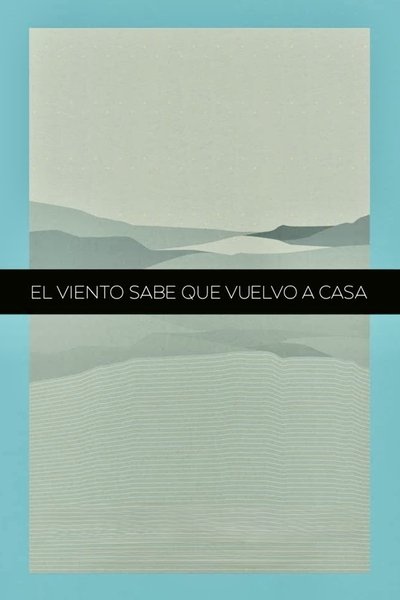 El Viento Sabe Que Vuelvo A Casa