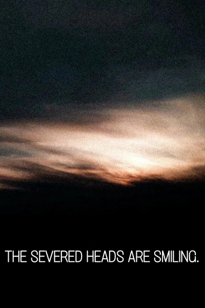 The Severed Heads Are Smiling.